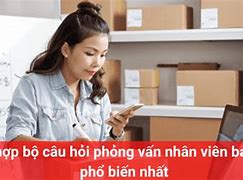 Bảng Câu Hỏi Phỏng Vấn Nhân Viên Bán Hàng