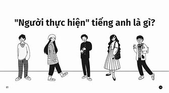 Người Thực Hiện Tiếng Anh Là Gì